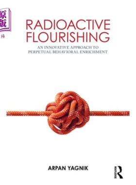 海外直订Radioactive Flourishing: An Innovative Approach to Perpetual Behavioral Enrichme 放射性繁荣：永久行为富足的