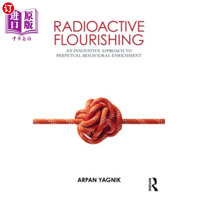 海外直订Radioactive Flourishing: An Innovative Approach to Perpetual Behavioral Enrichme 放射性繁荣：永久行为富足的