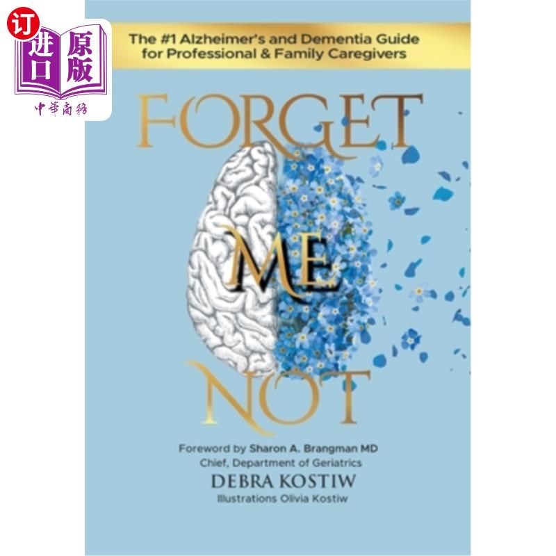 海外直订Forget Me Not: The #1 Alzheimer's and Dementia Guide for Professional and Family 《不要忘记我:专业和家庭护