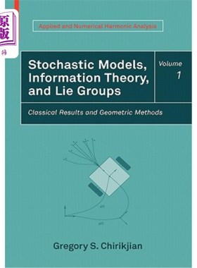 海外直订Stochastic Models, Information Theory, and Lie Groups, Volume 1: Classical Resul 随机模型，信息论，李群，卷