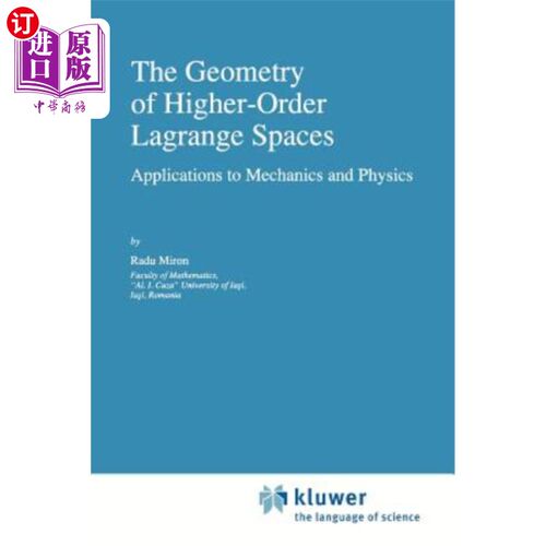 海外直订The Geometry of Higher-Order Lagrange Spaces: Applications to Mechanics and Phys 高阶拉格朗日空间的几何学：