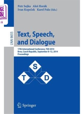 海外直订Text, Speech and Dialogue: 17th International Conference, Tsd 2014, Brno, Czech  文本、演讲和对话：第17届国