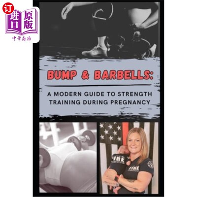 海外直订医药图书Bump & Barbells: A Modern Guide to Strength Training During Pregnancy: Optimizin Bump