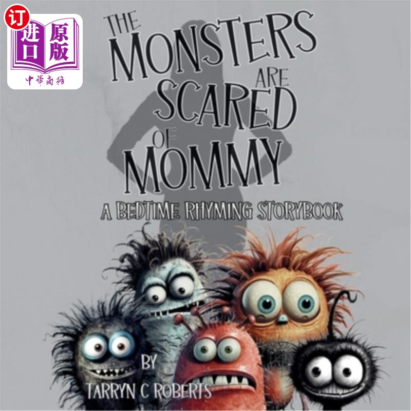 海外直订The Monsters Are Scared Of Mommy: A Bedtime Rhyming Storybook 怪物害怕妈妈：一本睡前押韵故事书