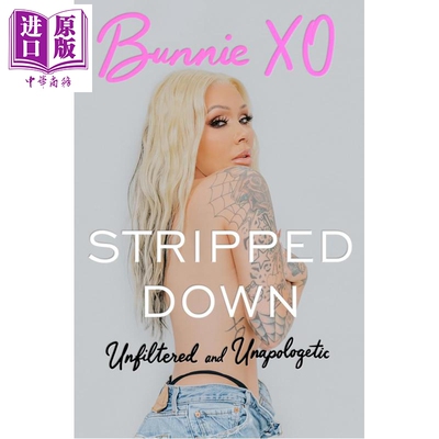 预售 卸下伪装 不加滤镜 毫不道歉 Stripped Down Unfiltered and Unapologetic 英文原版 Bunnie Xo【中商原版】