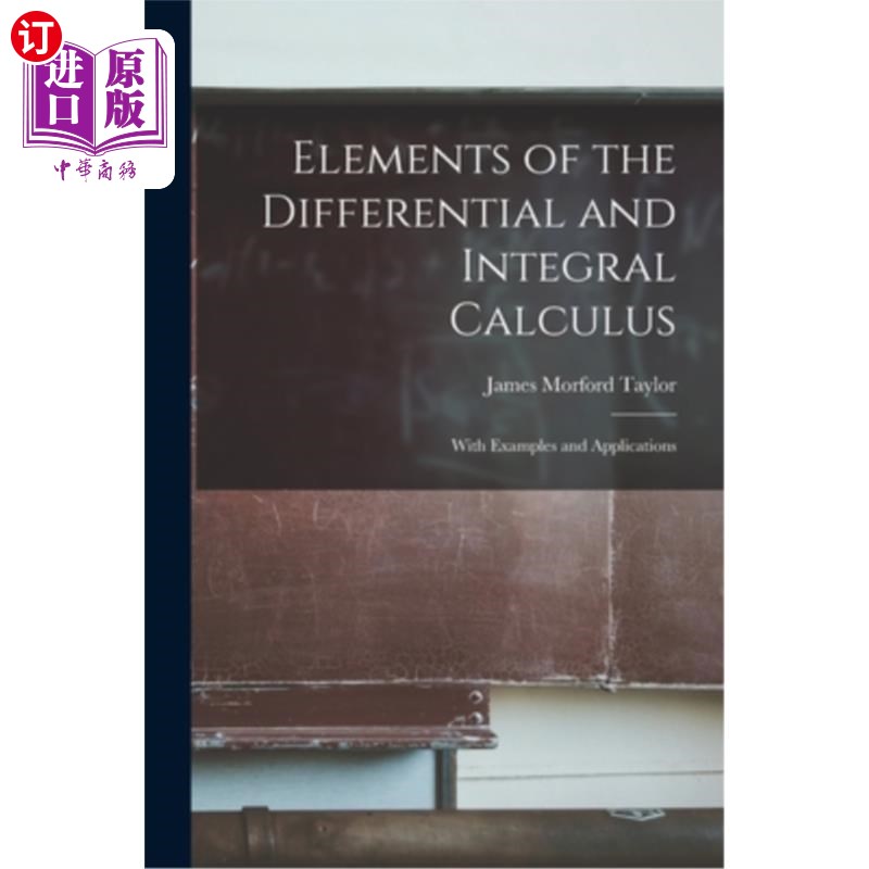 海外直订Elements of the Differential and Integral Calculus: With Examples and Applicatio 微积分要素:举例与应用