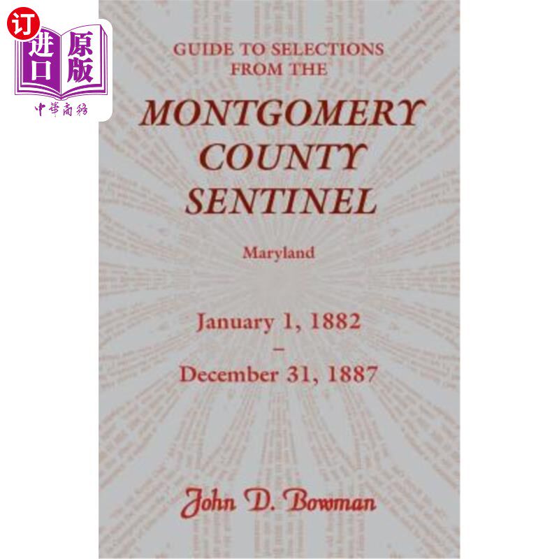 海外直订Guide to Selections from the Montgomery County Sentinel, Maryland: January 1, 18 马里兰州蒙哥马利县哨兵队选
