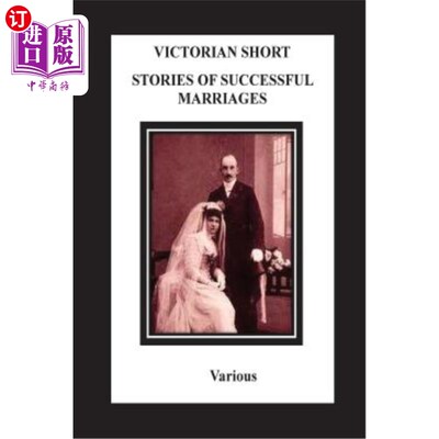 海外直订Victorian Short Stories Stories Of Successful Marriages 维多利亚时期成功婚姻的故事