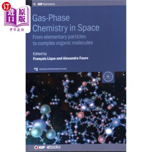 海外直订Gas-Phase Chemistry in Space: From elementary particles to complex organic molec 空间气相化学：从基本粒子到