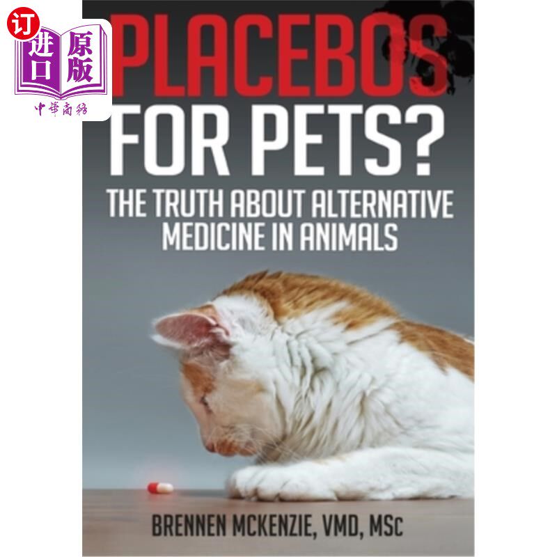 海外直订医药图书Placebos for Pets?: The Truth About Alternative Medicine in Animals. 安慰剂的宠物吗?:动物替代医学的