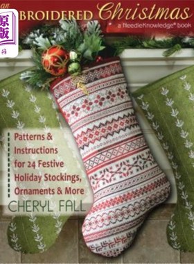 海外直订An Embroidered Christmas: Patterns & Instructions for 24 Festive Holiday Stockin 一个刺绣的圣诞节:24节日袜