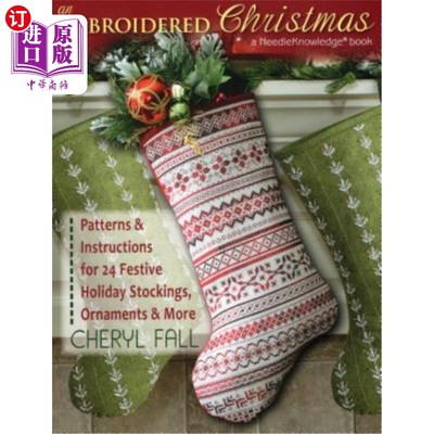 海外直订An Embroidered Christmas: Patterns & Instructions for 24 Festive Holiday Stockin 一个刺绣的圣诞节:24节日袜