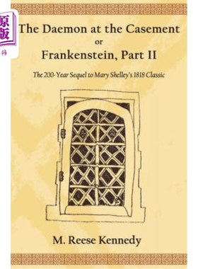 海外直订The Daemon at the Casement, or, Frankenstein, Part II: The 200-Year Sequel to Ma 《窗上的守护神》，或《弗兰
