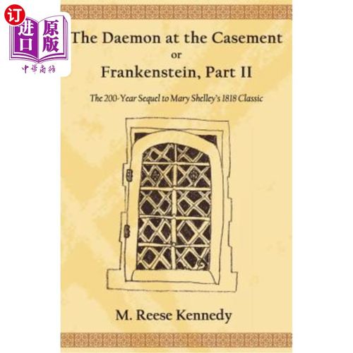 海外直订The Daemon at the Casement, or, Frankenstein, Part II: The 200-Year Sequel to Ma 《窗上的守护神》，或《弗兰