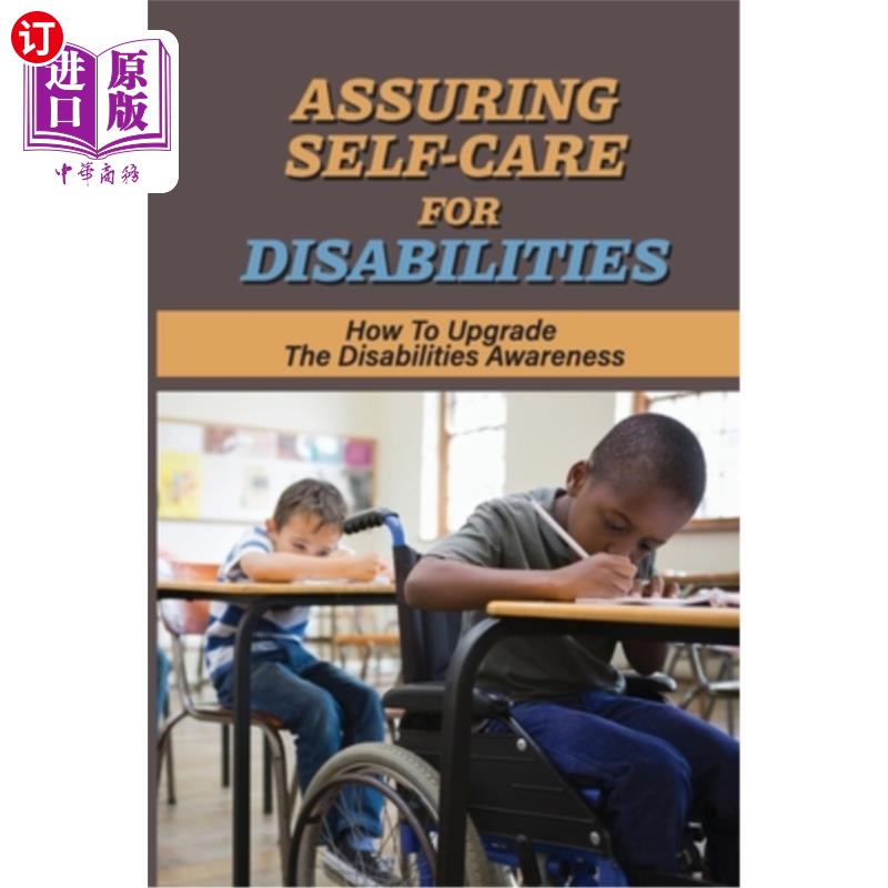 海外直订Assuring Self-Care For Disabilities: How To Upgrade The Disabilities Awareness:  保障残障自我护理:如何提升