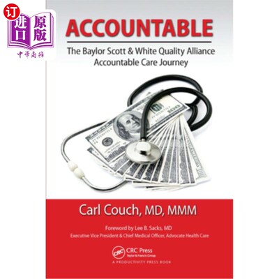 海外直订Accountable: The Baylor Scott & White Quality Alliance Accountable Care Journey 负责任:贝勒Scott