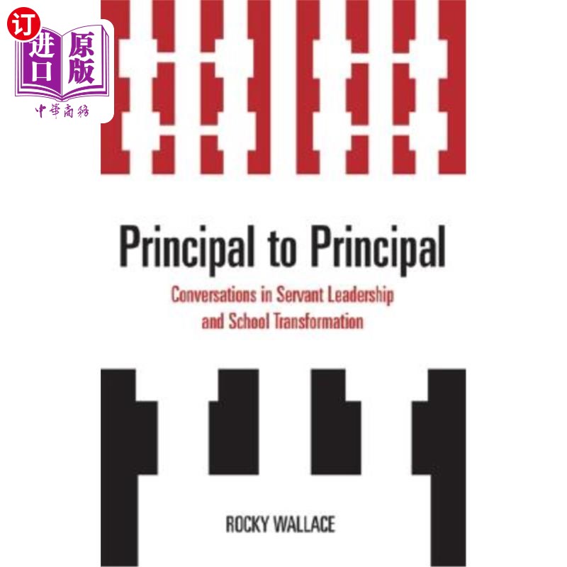 海外直订Principal to Principal: Conversations in Servant Leadership and School Transform 校长对校长：匡威