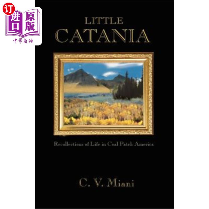 海外直订Little Catania: Recollections of Life in Coal Patch America 小卡塔尼亚：美国煤田生活的回忆