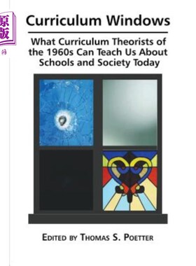 海外直订Curriculum Windows: What Curriculum Theorists of the 1960s Can Teach Us about Sc 课程窗口:20世纪60年代的课