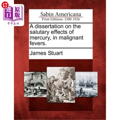 海外直订医药图书A Dissertation on the Salutary Effects of Mercury, in Malignant Fevers. 汞在恶性发热中的有益作用的