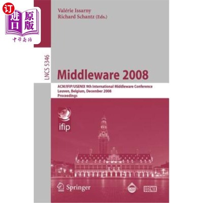 海外直订Middleware 2008: Acm/Ifip/Usenix 9th International Middleware Conference Leuven, 中间件2008:Acm/Ifi