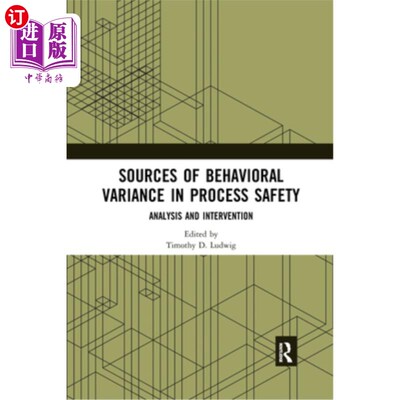 海外直订Sources of Behavioral Variance in Process Safety: Analysis and Intervention 过程安全行为差异的来源:分析与干