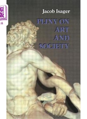 海外直订Pliny on Art and Society: The Elder Pliny's Chapters on the History of Art 《普林尼论艺术与社会:老普林尼的