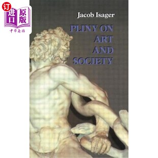 海外直订Pliny on Art and Society: The Elder Pliny's Chapters on the History of Art 《普林尼论艺术与社会:老普林尼的