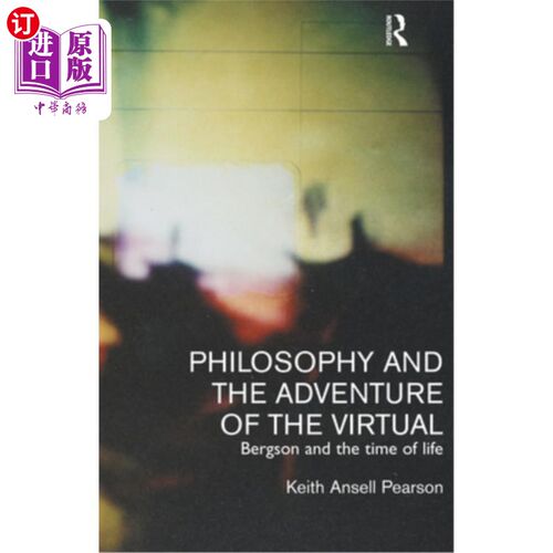 海外直订Philosophy and the Adventure of the Virtual: Bergson and the Time of Life 哲学与虚拟的冒险：柏格森与生命的