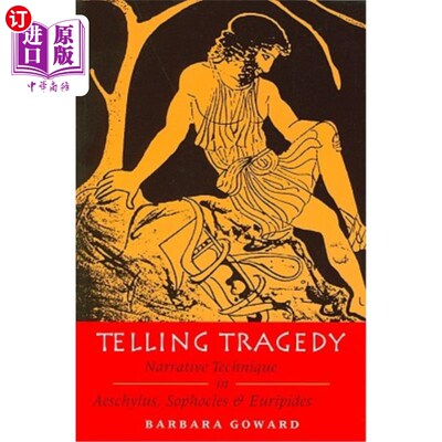 海外直订Telling Tragedy: Narrative Technique in Aeschylus, Sophocles and Euripides 讲述悲剧：埃斯库罗斯、索福克勒斯