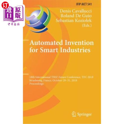 海外直订Automated Invention for Smart Industries: 18th International Triz Future Confere 智能产业自动化发明：2018年