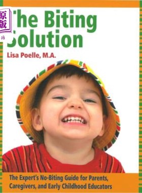 海外直订The Biting Solution: The Expert's No-Biting Guide for Parents, Caregivers, and E 咬人的解决方案：专家为家长