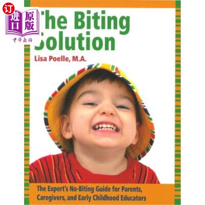 海外直订The Biting Solution: The Expert's No-Biting Guide for Parents, Caregivers, and E 咬人的解决方案：专家为家长
