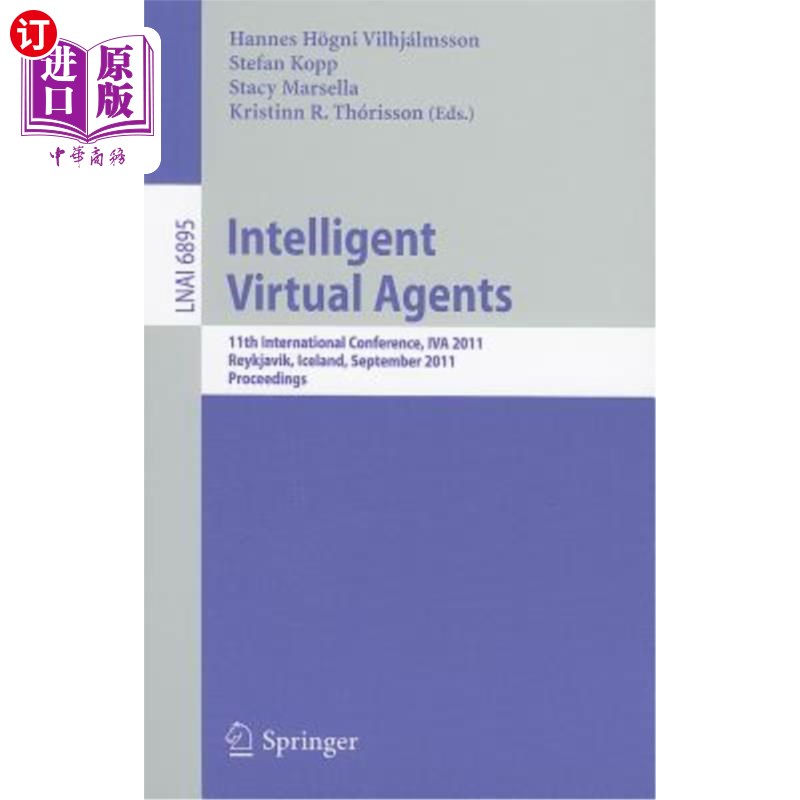 海外直订Intelligent Virtual Agents: 11th International Conference, Iva 2011, Reykjavik, 智能虚拟代理:第11届国际会