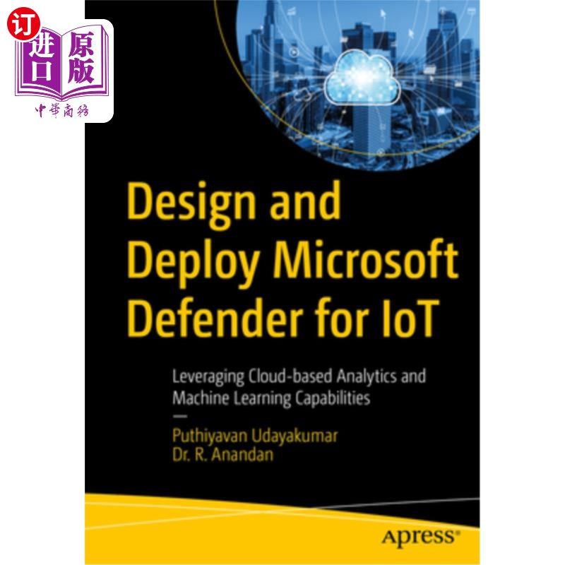 海外直订Design and Deploy Microsoft Defender for Iot: Leveraging Cloud-Based Analytics a 设计和部署微软物联网防御者