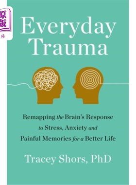 海外直订医药图书Everyday Trauma: Remapping the Brain's Response to Stress, Anxiety, and Painful  日常创伤:重新绘制