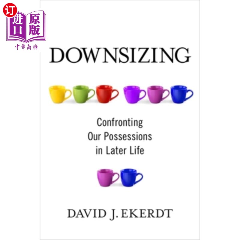 海外直订医药图书Downsizing: Confronting Our Possessions in Later Life 缩小规模:在以后的生活中面对我们的财产