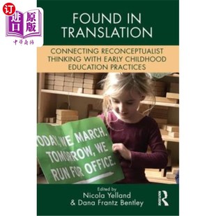 海外直订Found in Translation: Connecting Reconceptualist Thinking with Early Childhood E 在翻译中发现:将再概念主义