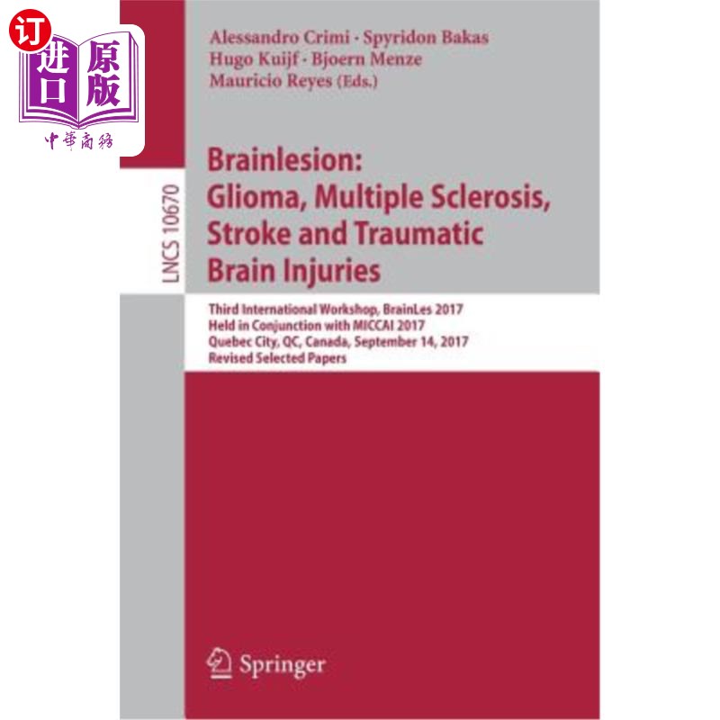 海外直订Brainlesion: Glioma, Multiple Sclerosis, Stroke and Traumatic Brain Injuries: Th 脑损伤：胶质瘤、多发性硬化 书籍/杂志/报纸 原版其它 原图主图