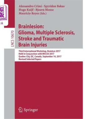 海外直订Brainlesion: Glioma, Multiple Sclerosis, Stroke and Traumatic Brain Injuries: Th 脑损伤：胶质瘤、多发性硬化