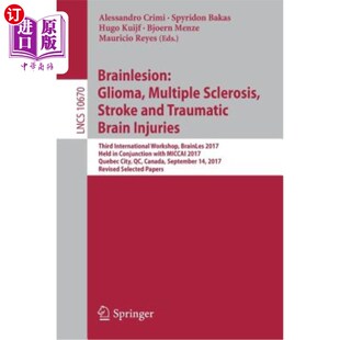 海外直订Brainlesion: Glioma, Multiple Sclerosis, Stroke and Traumatic Brain Injuries: Th 脑损伤:胶质瘤、多发性硬化