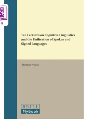 海外直订Ten Lectures on Cognitive Linguistics and the Unification of Spoken and Signed L 认知语言学与口语与手语统一