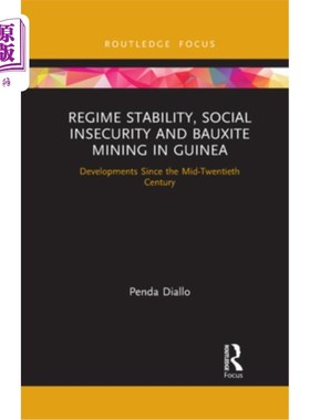 海外直订Regime Stability, Social Insecurity and Bauxite Mining in Guinea: Developments S 几内亚的政权稳定、社会不安