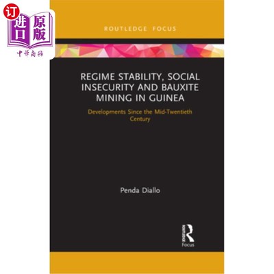 海外直订Regime Stability, Social Insecurity and Bauxite Mining in Guinea: Developments S 几内亚的政权稳定、社会不安