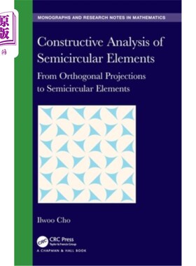 海外直订Constructive Analysis of Semicircular Elements: From Orthogonal Projections to S 半圆元的构造分析:从正交投