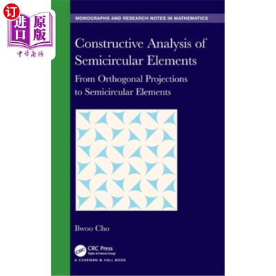海外直订Constructive Analysis of Semicircular Elements: From Orthogonal Projections to S 半圆元的构造分析:从正交投