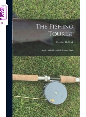海外直订The Fishing Tourist: Angler's Guide and Reference Book 钓鱼游客:垂钓者指南和参考书
