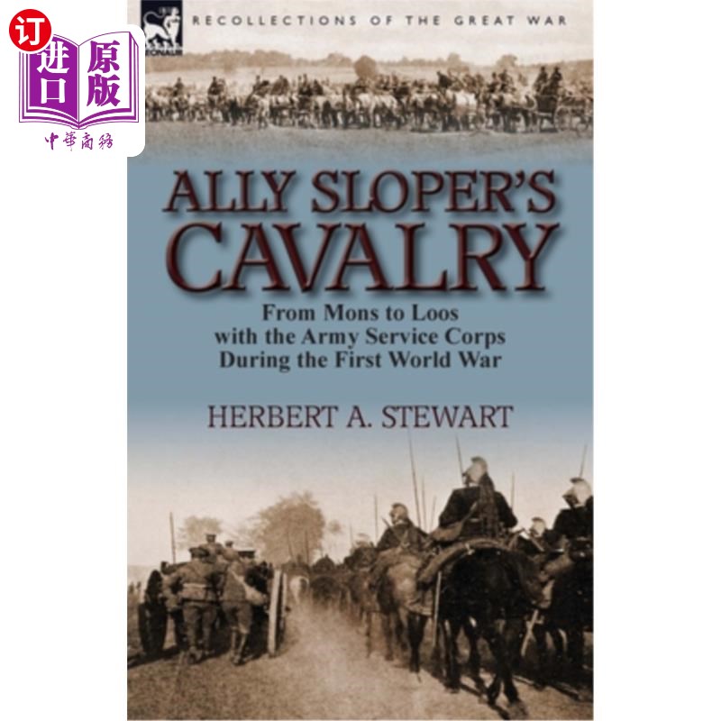 海外直订Ally Sloper's Cavalry: From Mons to Loos with the Army Service Corps During the盟军斯洛普骑兵：第一次世界-封面