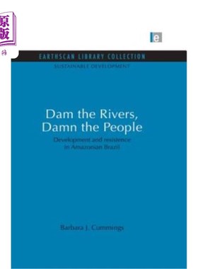 海外直订Dam the Rivers, Damn the People: Development and resistence in Amazonian Brazil 在河流上筑坝，诅咒人民:巴西