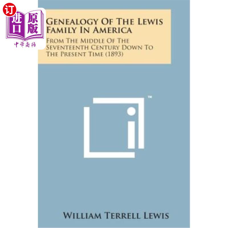 海外直订Genealogy of the Lewis Family in America: From the Middle of the Seventeenth Cen 美国刘易斯家族的家谱：从17